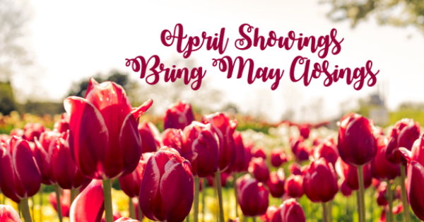 April Showings Bring May Closings