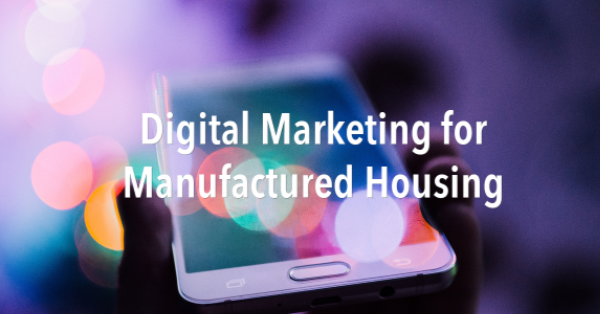 Digital Marketing for Manufactured Housing